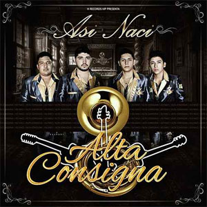 Álbum Así Nací de Alta Consigna