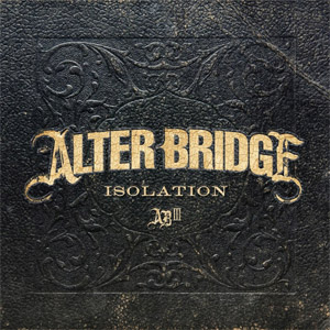 Álbum Isolation  de Alter Bridge