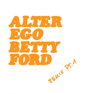 Álbum Betty Ford Remix Pt. 1 de Alter Ego