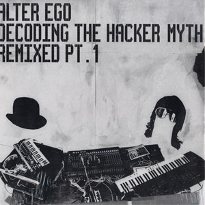 Álbum Decoding The Hacker Myth (Remixed Pt. 1) de Alter Ego