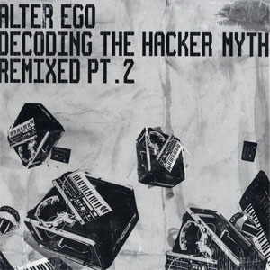 Álbum Decoding The Hacker Myth Remixed Pt. 2 de Alter Ego