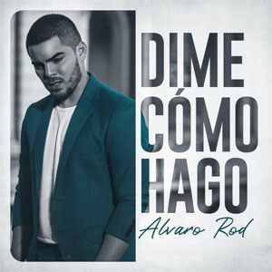 Álbum Dime Cómo Hago de Álvaro Rod