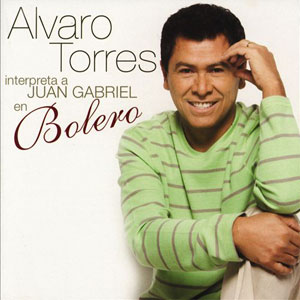 Interpreta A Juan Gabriel en Bolero - Alvaro Torres (Disco)