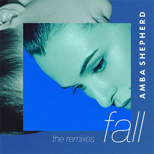 Álbum Fall (The Remixes) de Amba Shepherd