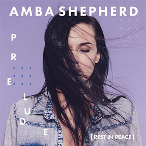 Álbum Prelude (Rest In Peace) de Amba Shepherd