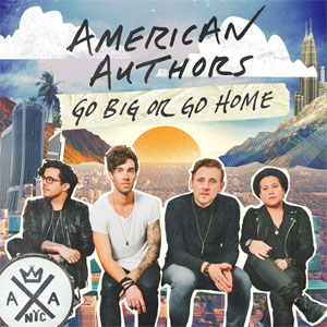Álbum Go Big Or Go Home de American Authors