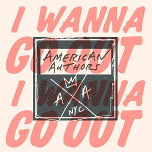 Álbum I Wanna Go Out de American Authors