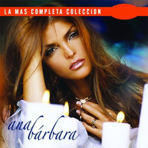 Álbum La Más Completa Colección: Ana Bárbara, Vol. 1 de Ana Bárbara
