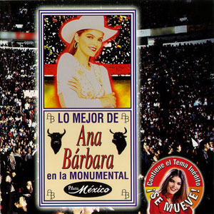 Álbum The Best of Ana Barbara in the Monumental Plaza Mexico de Ana Bárbara