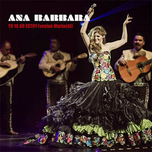 Álbum Yo Ya No Estoy (Versión Mariachi) de Ana Bárbara