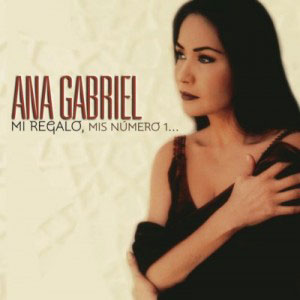 Álbum Mi Regalo, Mis Número 1 de Ana Gabriel