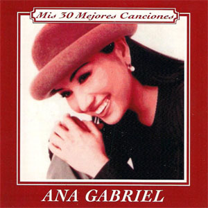 Álbum Mis 30 Mejores Canciones de Ana Gabriel