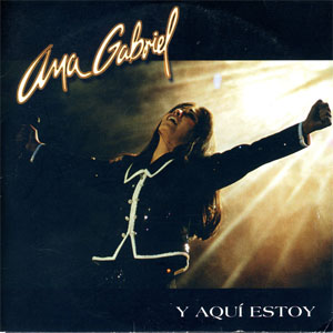 Álbum Y Aquí Estoy de Ana Gabriel