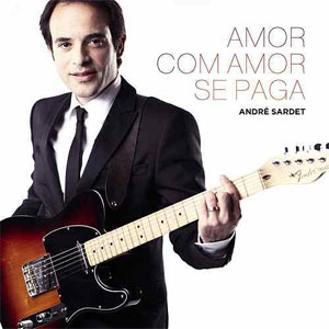 Álbum Amor Com Amor Se Paga de Andre Sardet