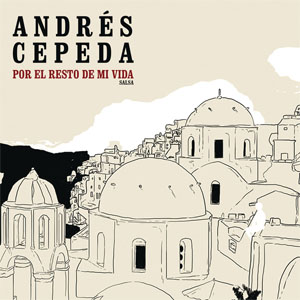 Álbum Por El Resto De Mi Vida (Versión Salsa) de Andrés Cepeda