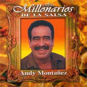 Álbum Millonarios de la Salsa de Andy Montañez