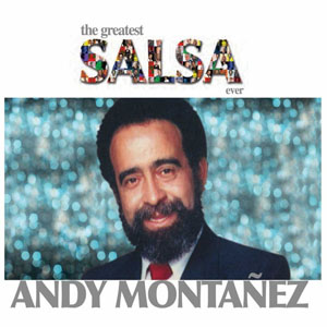 Álbum The Greatest Salsa Ever de Andy Montañez