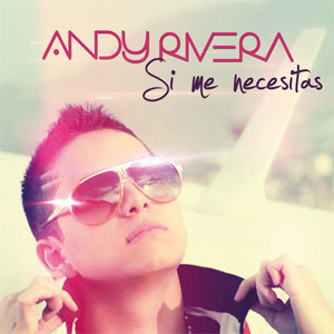Álbum Si Me Necesitas de Andy Rivera