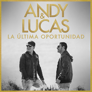Álbum La Última Oportunidad de Andy y Lucas