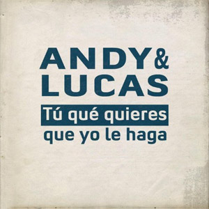 Álbum Tu Qué Quieres Que Yo Le Haga de Andy y Lucas