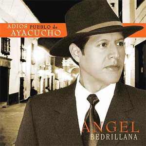 Álbum Adiós Pueblo De Ayacucho de Ángel Bedrillana