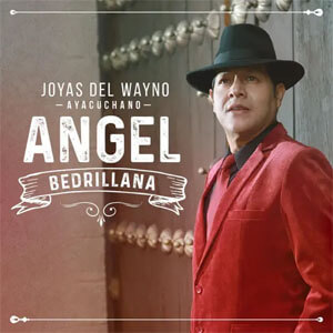 Álbum Joyas del Wayno Ayacuchano de Ángel Bedrillana