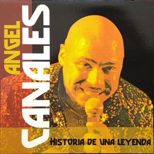 Álbum Historia De Una Leyenda de Ángel Canales 