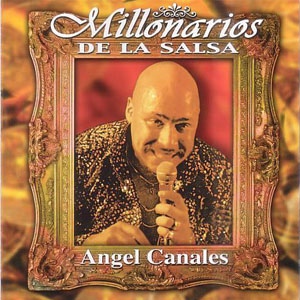 Álbum Millonarios De La Salsa de Ángel Canales 