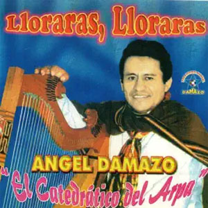 Disco Lloraras Lloraras de Ángel Dámazo