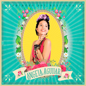 Álbum Primero Soy Mexicana de Ángela Aguilar