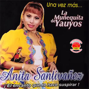 Álbum Una Vez Más ... La Muñequita de Yauyos ¡El Encanto Que Te Hace Suspirar! de Anita Santiváñez