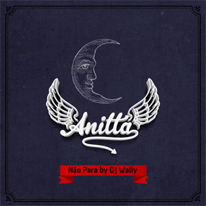 Álbum Nao Para (Remix By Dj Wally) de Anitta