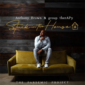 Álbum Stuck In The House: The Pandemic Project de Anthony Brown & Group TherAPy