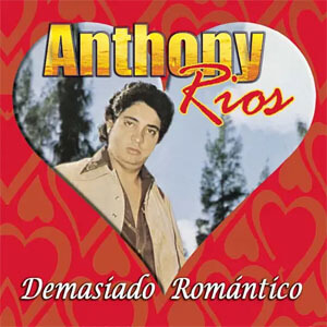 Álbum Demasiado Romántico de Anthony Rios