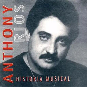 Álbum Historia Musical de Anthony Rios