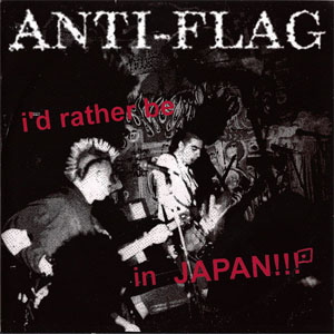 Álbum I'd Rather Be In Japan!!! de Anti-Flag
