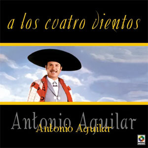 Álbum A Los Cuatro Vientos de Antonio Aguilar