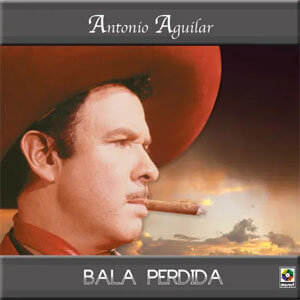 Álbum Bala Perdida de Antonio Aguilar
