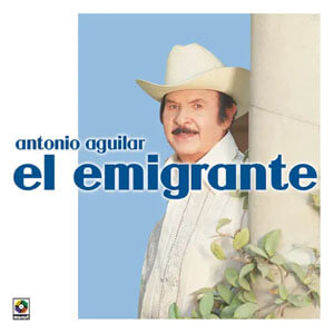 Álbum El Emigrante de Antonio Aguilar