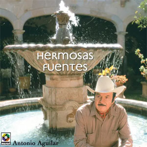 Álbum Hermosas Fuentes de Antonio Aguilar