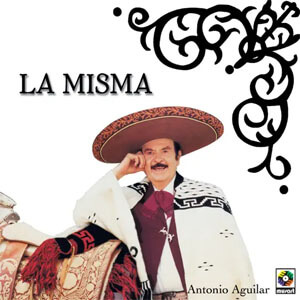 Álbum La Misma de Antonio Aguilar