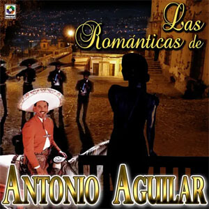 Álbum Las Románticas De Antonio Aguilar de Antonio Aguilar
