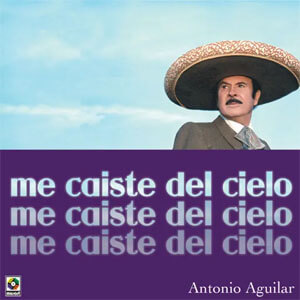 Álbum Me Caíste del Cielo de Antonio Aguilar