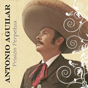 Álbum Prisión Perpetua de Antonio Aguilar
