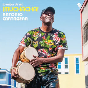 Álbum Lo Mejor de Mi, ¡Muchacha! de Antonio Cartagena