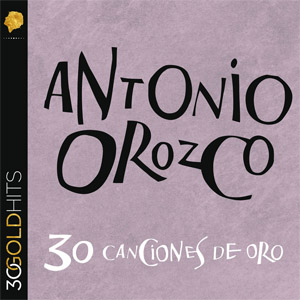 Álbum 30 Canciones De Oro de Antonio Orozco
