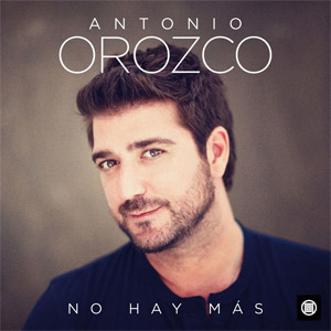 Álbum No Hay Más de Antonio Orozco