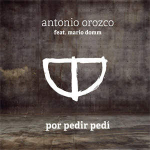 Álbum Por Pedir Pedí de Antonio Orozco