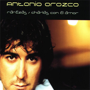 Álbum Rarezas / Charlas Con El Amor de Antonio Orozco