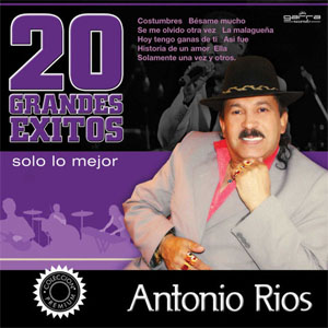 Álbum 20 Grandes Éxitos - Solo Lo Mejor de Antonio Ríos